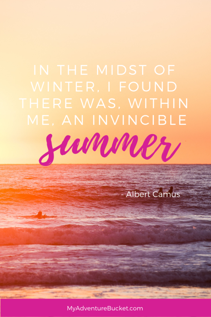  In the midst of winter, I found there was, within me, an invincible summer. - Albert Camus Inspirational Travel Quotes