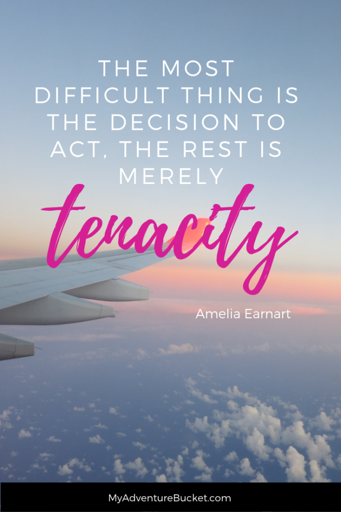  The most difficult thing is the decision to act, the rest is merely tenacity. - Amelia Earhart Inspirational Travel Quotes