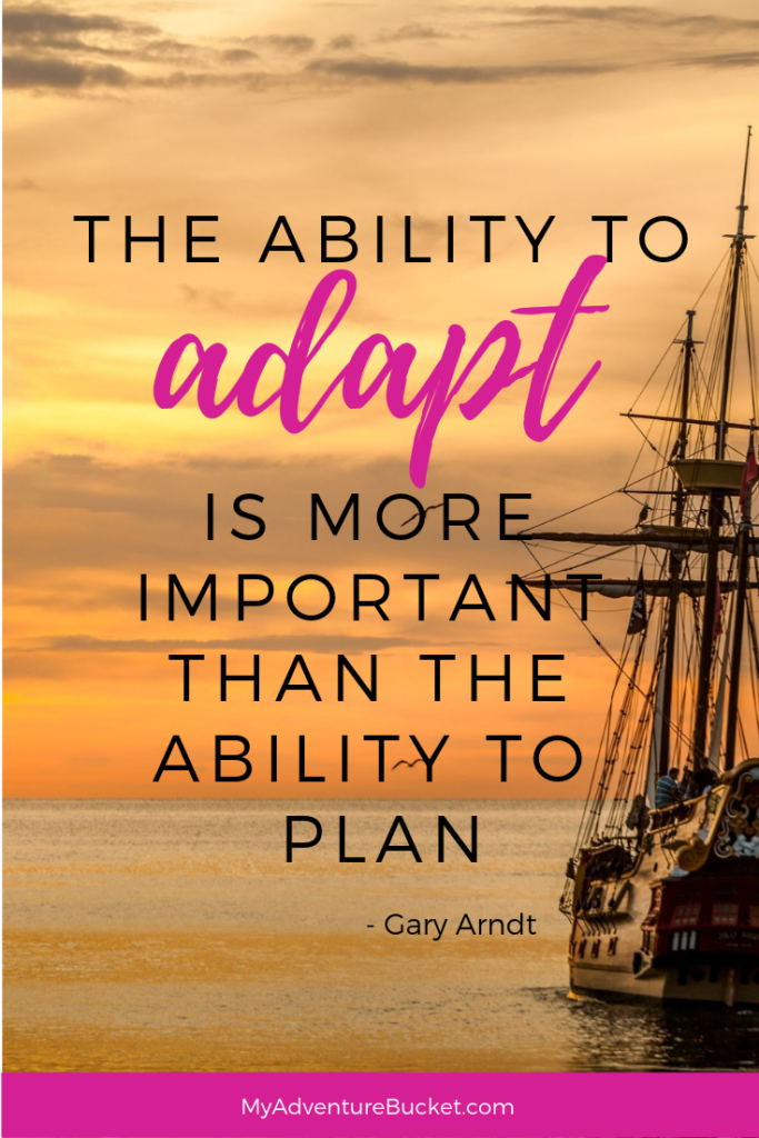  The ability to adapt is more important than the ability to plan. -Gary Arndt  Inspirational Travel Quotes 