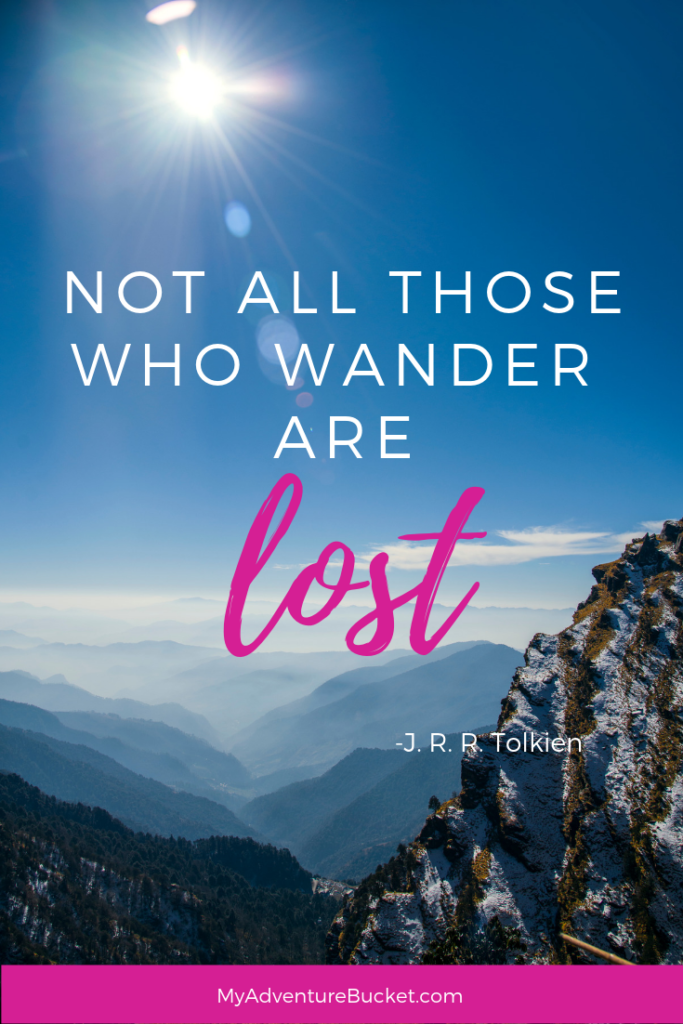 Not all those who wander are lost. - J. R. R. Tolkien  Inspirational Travel Quotes