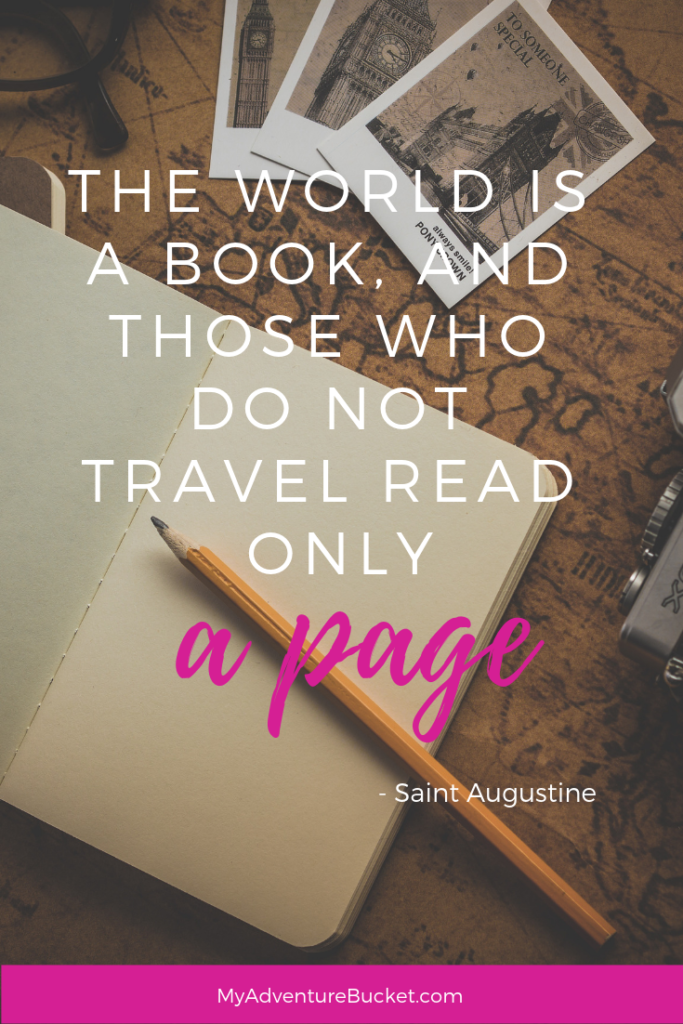 The world is a book, and those who do not travel read only a page. - Saint Augustine 